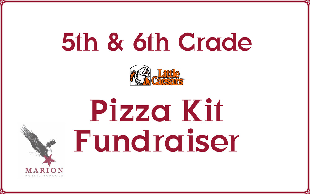 5th & 6th Grade Pizza Kit Fundraiser Marion Public Schools
